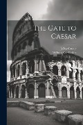 Cover-Bild zum Titel 'The Gate to Caesar' von 'William Coe Collar, Julius Caesar'