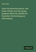 Cover-Bild zum Titel 'Ueber die Deutschen Reichs- und Staats-Defizite und das einzige geeignete Mittel zur Abhülfe mit besonderer Nachweisung aus Württemberg' von 'Moriz Mohl'