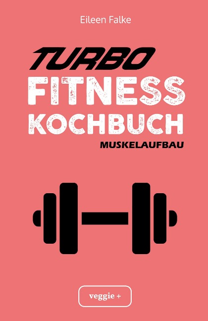Turbo-Fitness-Kochbuch ¿ Muskelaufbau - Eileen Falke