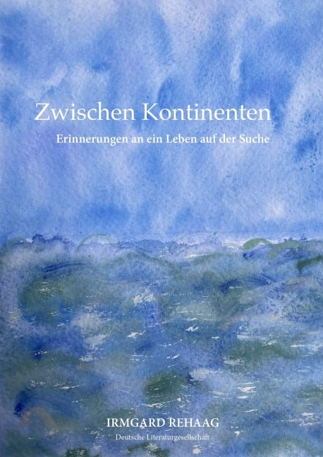 Zwischen Kontinenten - Irmgard Rehaag