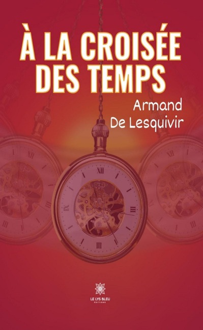 À la croisée des temps - Armand de Lesquivir