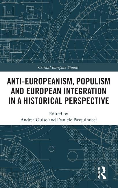 Anti-Europeanism, Populism and European Integration in a Historical Perspective - 