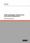 Cover-Bild zum Titel 'Kinder und Computer - Nutzen sie ihre neuen Zukunftsmöglichkeiten?' von 'Ralf Siegel'