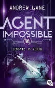 Cover-Bild zum Titel 'AGENT IMPOSSIBLE - Einsatz in Tokio' von 'Andrew Lane'