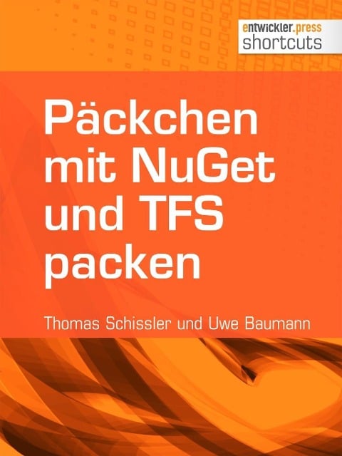 Päckchen mit NuGet und TFS packen - Thomas Schissler, Uwe Baumann