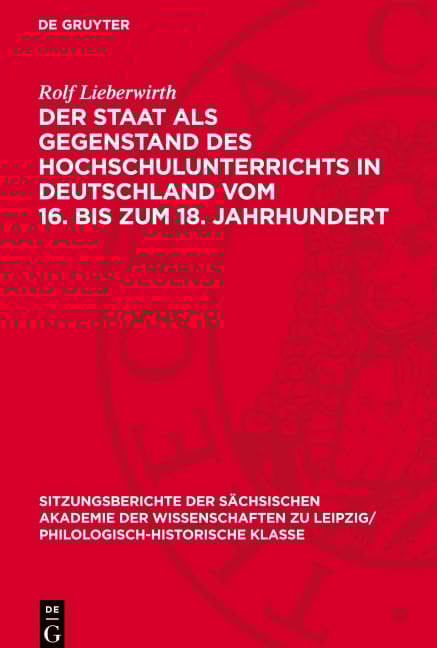 Der Staat als Gegenstand des Hochschulunterrichts in Deutschland vom 16. bis zum 18. Jahrhundert - Rolf Lieberwirth