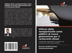 Cover-Bild zum Titel 'Utilizzo delle nanoparticelle come additivi di nuova generazione per il carburante diesel' von 'Hossein Soukht Saraee, Samad Jafarmadar'