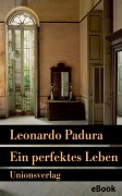 Cover-Bild zum Titel 'Ein perfektes Leben' von 'Leonardo Padura'