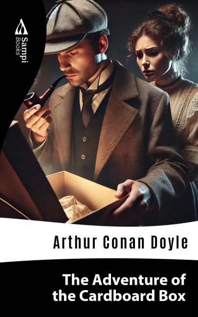 The Adventure of the Cardboard Box - Arthur Conan Doyle