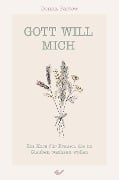 Gott will mich - Donna Partow