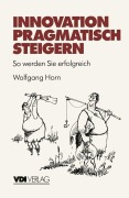 Cover-Bild zum Titel 'Innovation pragmatisch steigern' von 'Wolfgang Horn'