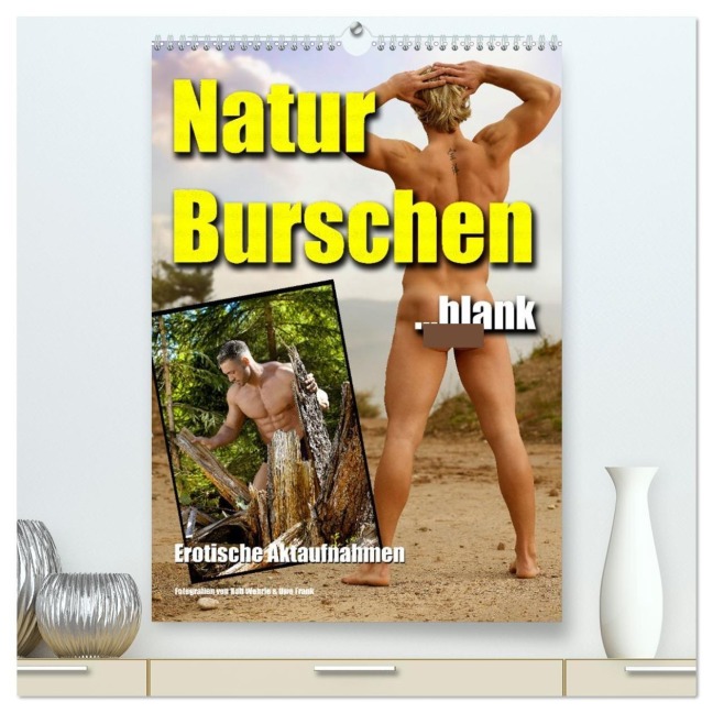 Naturburschen blank (hochwertiger Premium Wandkalender 2026 DIN A2 hoch), Kunstdruck in Hochglanz - Ralf Wehrle & Uwe Frank (Black&White Fotodesign)