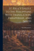 Cover-Bild zum Titel 'St. Paul's Epistle to the Philippians With Translation, Paraphrase, and Notes' von ''