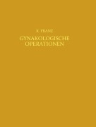 Cover-Bild zum Titel 'Gynäkologische Operationen' von 'Karl Franz'