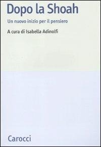 Dopo la Shoah. Un nuovo inizio per il pensiero - 