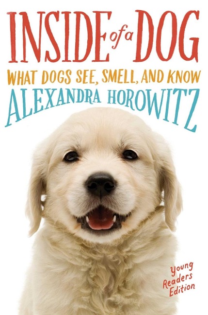 Inside of a Dog - Young Readers Edition - Alexandra Horowitz