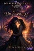 Cover-Bild zum Titel 'Der Transgalaktische Konflikt - Im Schatten der Jägerin - Buch 5 von 7 - Die Ewigkeit' von 'Linda Poulsen'