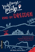 Cover-Bild zum Titel 'Lieblingsplätze rund um Dresden' von 'Jan Hübler, Kirsten Balbig'