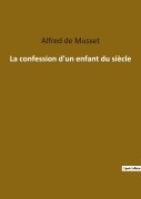 Cover-Bild zum Titel 'La confession d'un enfant du siècle' von 'Alfred De Musset'