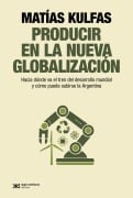Cover-Bild zum Titel 'Producir en la nueva globalización' von 'Matías Kulfas'