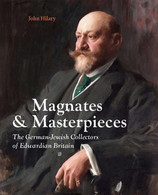 Magnates and Masterpieces - John Hilary