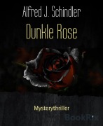 Cover-Bild zum Titel 'Dunkle Rose' von 'Alfred J. Schindler'