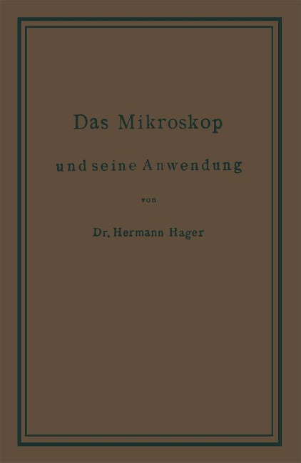 Das Mikroskop und seine Anwendung - Hermann Hager