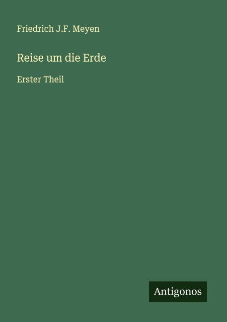Reise um die Erde - Friedrich J. F. Meyen