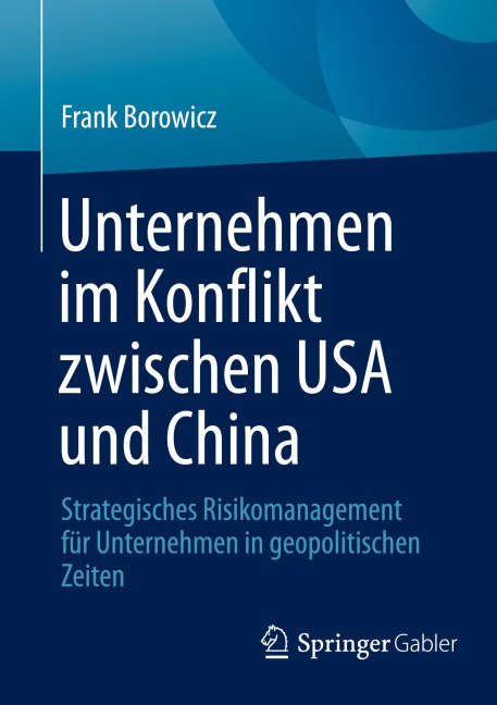 Unternehmen im Konflikt zwischen USA und China - Frank Borowicz