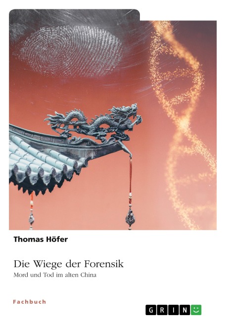 Die Wiege der Forensik. Mord und Tod im alten China - Thomas Höfer