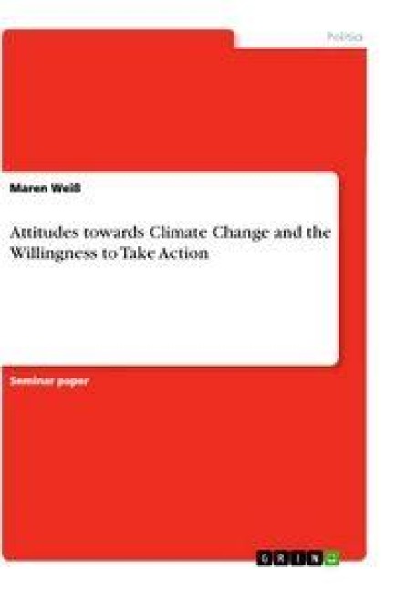 Attitudes towards Climate Change and the Willingness to Take Action - Maren Weiß