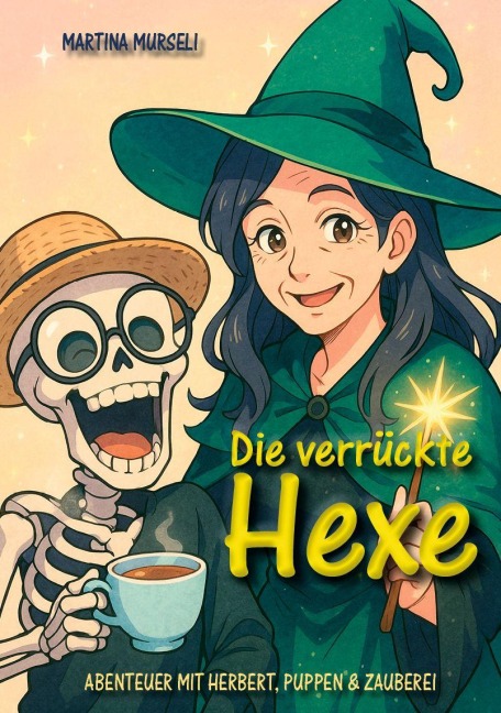 Die verrückte Hexe (Kinderbuch) - Martina Murseli, Markus Brüchler