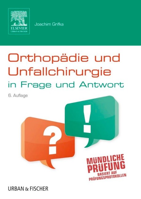 Orthopädie und Unfallchirurgie in Frage und Antwort - Joachim Grifka