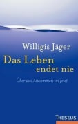 Cover-Bild zum Titel 'Das Leben endet nie' von 'Willigis Jäger'