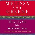 There Is No Me Without You: One Woman's Odyssey to Rescue Africa's Children - Melissa Fay Greene
