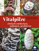 Vitalpilze - Wolfgang Friese, Veronika Wähnert