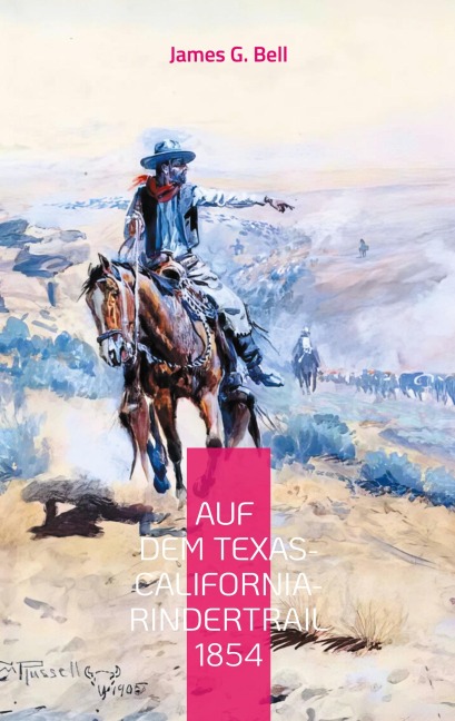 Auf dem Texas-California-Rindertrail 1854 - James G. Bell