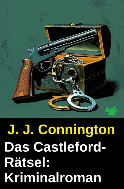 Das Castleford-Rätsel: Kriminalroman - J. J. Connington