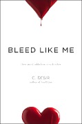 Cover-Bild zum Titel 'Bleed Like Me' von 'C. Desir'