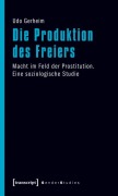 Cover-Bild zum Titel 'Die Produktion des Freiers' von 'Udo Gerheim'