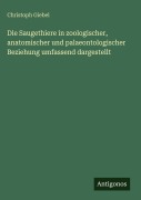 Cover-Bild zum Titel 'Die Saugethiere in zoologischer, anatomischer und palaeontologischer Beziehung umfassend dargestellt' von 'Christoph Giebel'