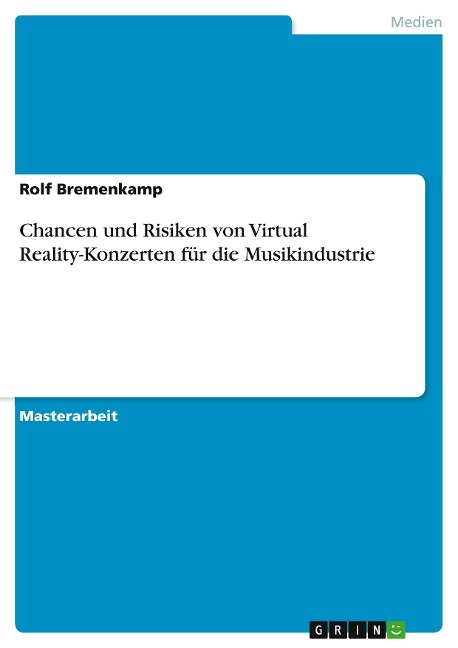 Chancen und Risiken von Virtual Reality-Konzerten für die Musikindustrie - Rolf Bremenkamp