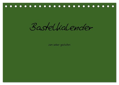 Bastelkalender - dunkel Grün (Tischkalender 2025 DIN A5 quer), CALVENDO Monatskalender - Nina Tobias