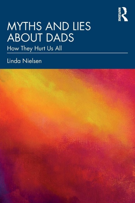 Myths and Lies about Dads - Linda Nielsen