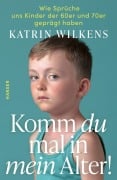 Cover-Bild zum Titel 'Komm du mal in mein Alter!' von 'Katrin Wilkens'