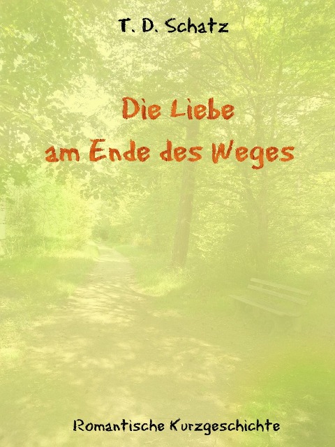 Die Liebe am Ende des Weges - Thorsten Schatz