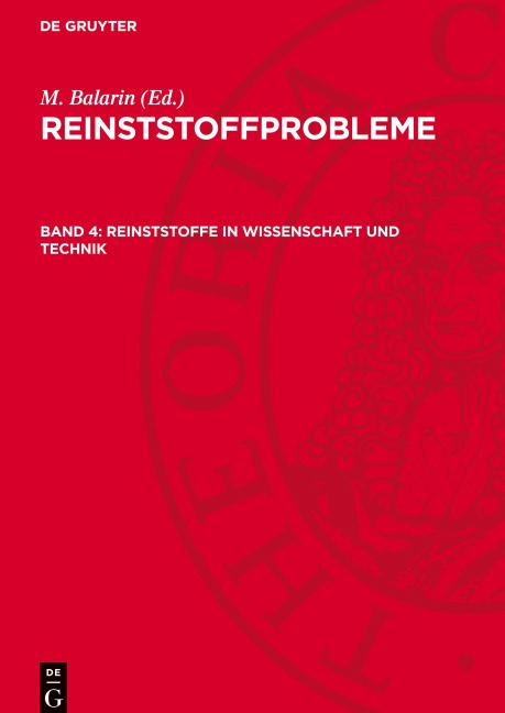 Reinststoffprobleme, Band 4, Reinststoffe in Wissenschaft und Technik - 