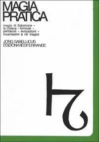 Magia di Salomone. La chiave. Formule. Pentacoli. Evocazione. Il Lemegeton. Il testamento. Incantesimi e riti magici - Jorg Sabellicus