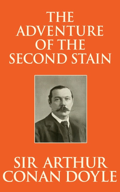 The Adventure of the Second Stain - Arthur Conan Doyle