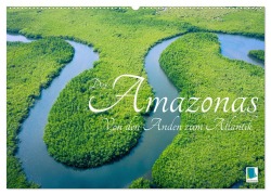 Der Amazonas: von den Anden zum Atlantik (Wandkalender 2026 DIN A2 quer), CALVENDO Monatskalender - Calvendo Calvendo